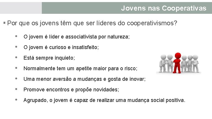 Jovens nas Cooperativas § Por que os jovens têm que ser líderes do cooperativismos?