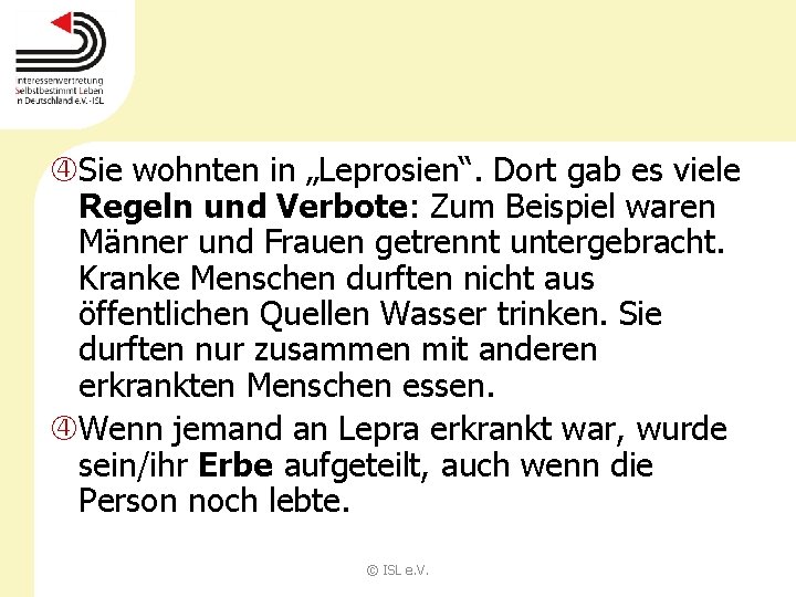  Sie wohnten in „Leprosien“. Dort gab es viele Regeln und Verbote: Zum Beispiel