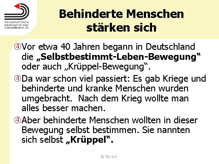 Behinderte Menschen stärken sich Vor etwa 40 Jahren begann in Deutschland die „Selbstbestimmt-Leben-Bewegung“ oder