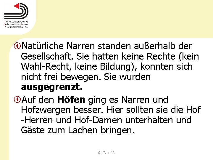 Natürliche Narren standen außerhalb der Gesellschaft. Sie hatten keine Rechte (kein Wahl-Recht, keine