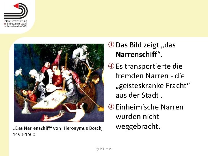 „Das Narrenschiff“ von Hieronymus Bosch, 1490 -1500 Das Bild zeigt „das Narrenschiff“. Es transportierte