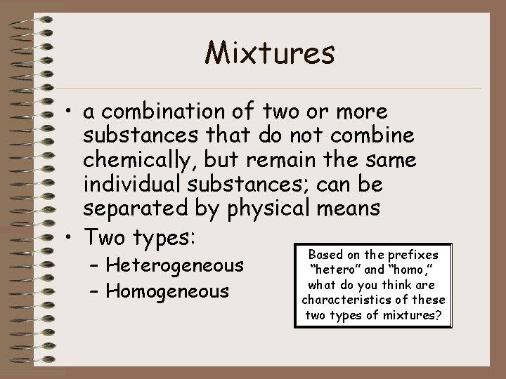 Mixtures • a combination of two or more substances that do not combine chemically,