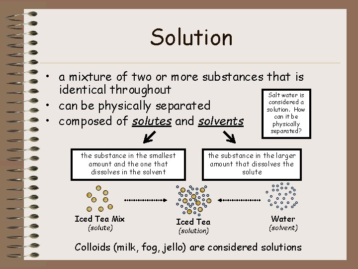 Solution • a mixture of two or more substances that is identical throughout Salt