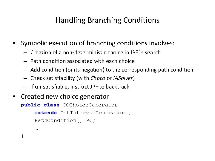 Handling Branching Conditions • Symbolic execution of branching conditions involves: – – – Creation