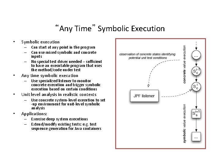 “Any Time” Symbolic Execution • Symbolic execution – Can start at any point in