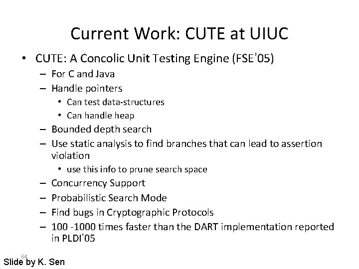 Current Work: CUTE at UIUC • CUTE: A Concolic Unit Testing Engine (FSE’ 05)