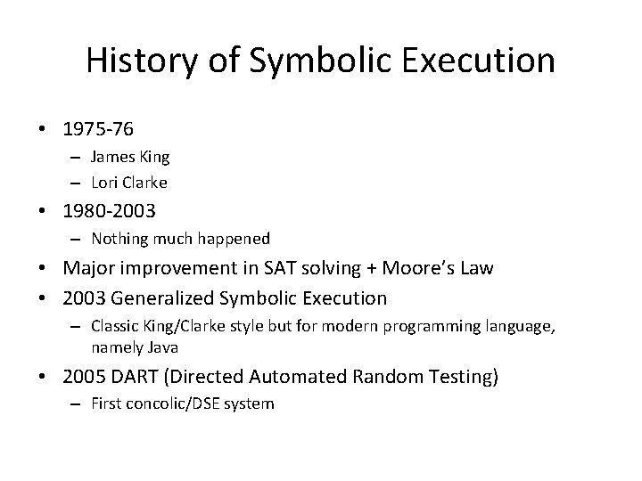 History of Symbolic Execution • 1975 -76 – James King – Lori Clarke •