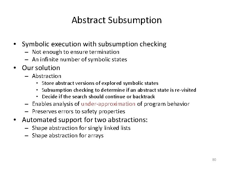 Abstract Subsumption • Symbolic execution with subsumption checking – Not enough to ensure termination