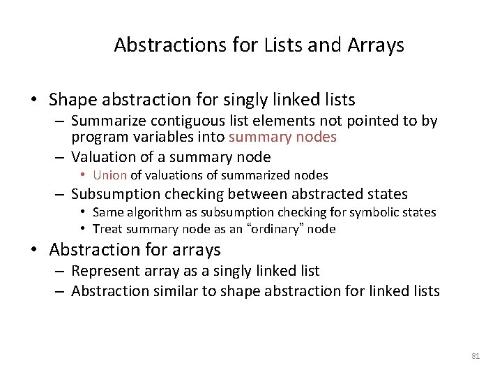 Abstractions for Lists and Arrays • Shape abstraction for singly linked lists – Summarize Abstractions for Lists and Arrays • Shape abstraction for singly linked lists – Summarize