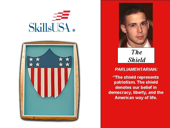 Emblem The Ceremony Shield PARLIAMENTARIAN: PRESIDENT: “Theemblem shield represents “The is symbolic patriotism. The