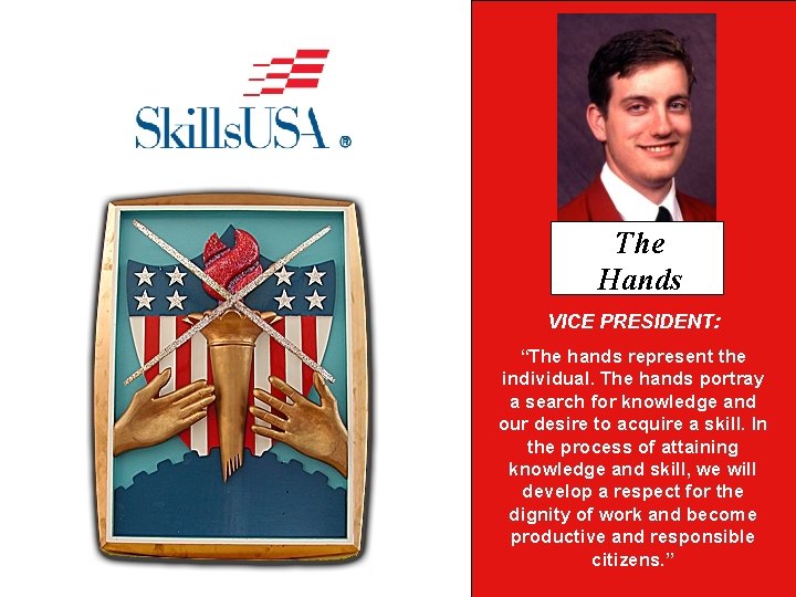 Orbital The Circles Hands VICE PRESIDENT: SECRETARY: “The hands represent “The orbital circlesthe individual.