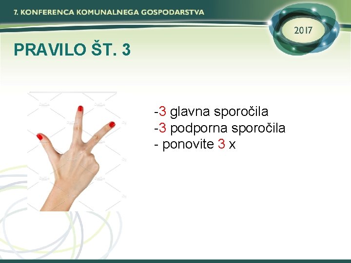 PRAVILO ŠT. 3 -3 glavna sporočila -3 podporna sporočila - ponovite 3 x 