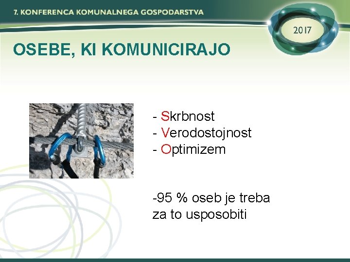 OSEBE, KI KOMUNICIRAJO - Skrbnost - Verodostojnost - Optimizem -95 % oseb je treba