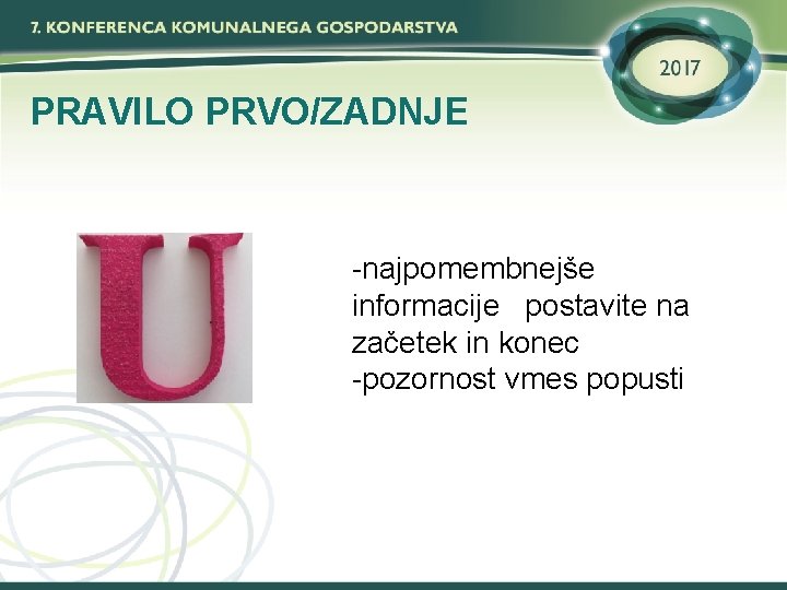 PRAVILO PRVO/ZADNJE -najpomembnejše informacije postavite na začetek in konec -pozornost vmes popusti 