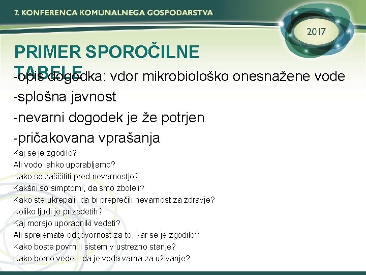 PRIMER SPOROČILNE TABELE -opis dogodka: vdor mikrobiološko onesnažene vode -splošna javnost -nevarni dogodek je