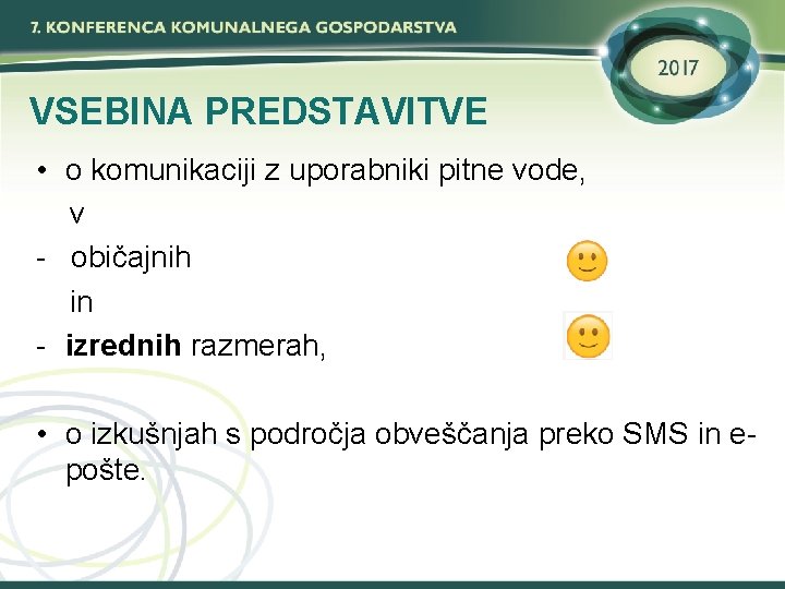 VSEBINA PREDSTAVITVE • o komunikaciji z uporabniki pitne vode, v - običajnih in -