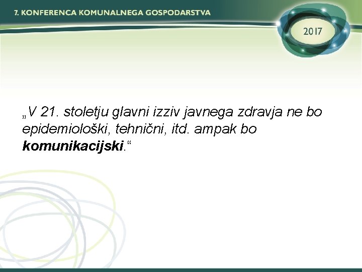 „V 21. stoletju glavni izziv javnega zdravja ne bo epidemiološki, tehnični, itd. ampak bo