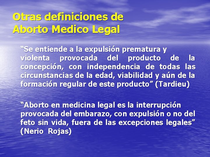 Otras definiciones de Aborto Medico Legal “Se entiende a la expulsión prematura y violenta