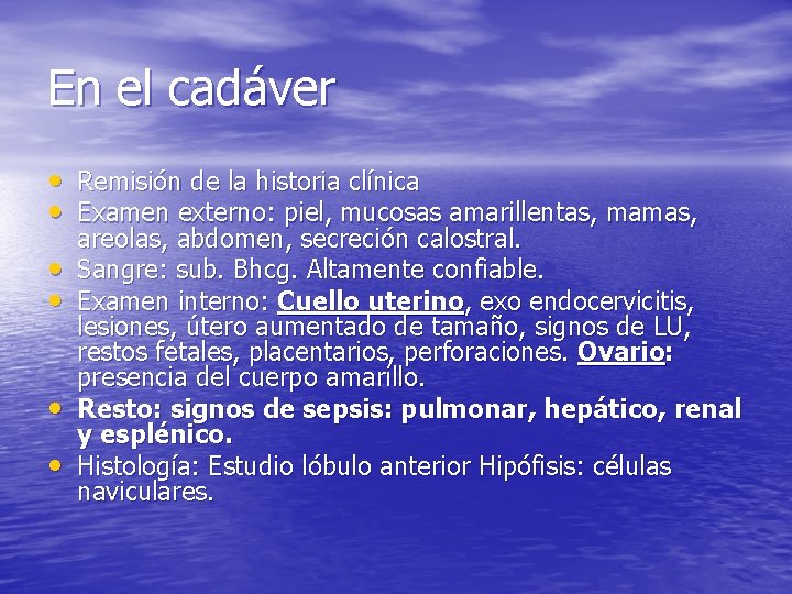 En el cadáver • Remisión de la historia clínica • Examen externo: piel, mucosas