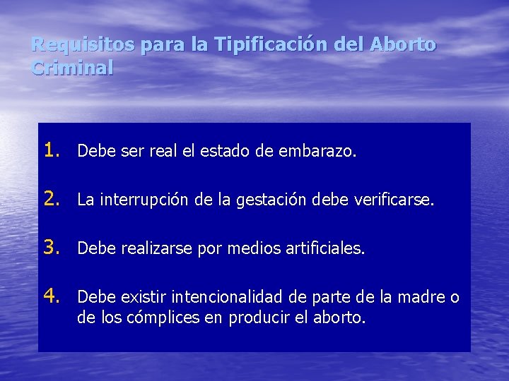 Requisitos para la Tipificación del Aborto Criminal 1. Debe ser real el estado de