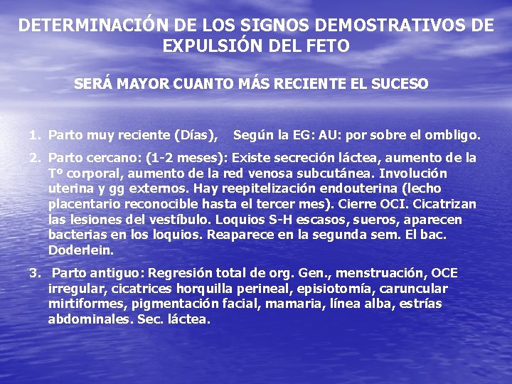 DETERMINACIÓN DE LOS SIGNOS DEMOSTRATIVOS DE EXPULSIÓN DEL FETO SERÁ MAYOR CUANTO MÁS RECIENTE