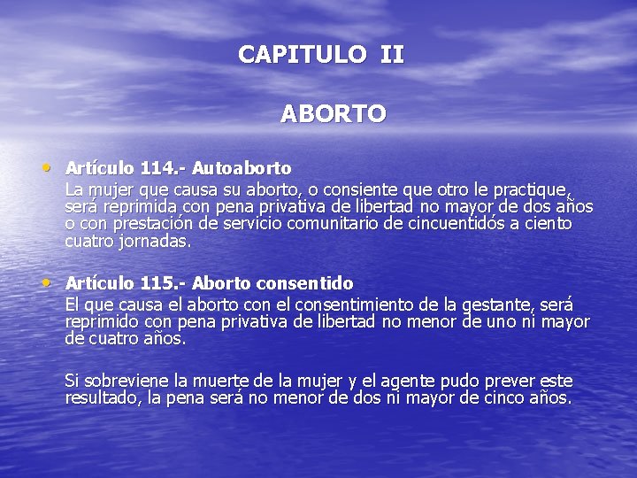 CAPITULO II ABORTO • Artículo 114. - Autoaborto La mujer que causa su aborto,