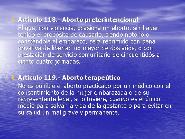  • Artículo 118. - Aborto preterintencional El que, con violencia, ocasiona un aborto,