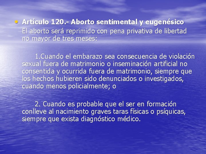  • Artículo 120. - Aborto sentimental y eugenésico El aborto será reprimido con
