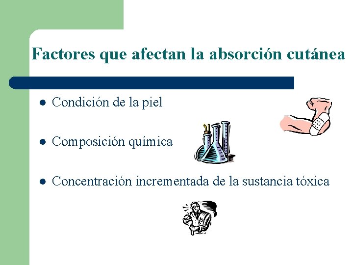 Factores que afectan la absorción cutánea l Condición de la piel l Composición química