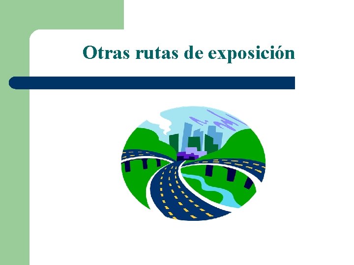 Otras rutas de exposición 