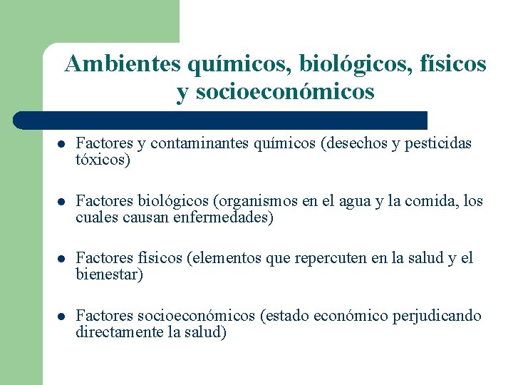Ambientes químicos, biológicos, físicos y socioeconómicos l Factores y contaminantes químicos (desechos y pesticidas
