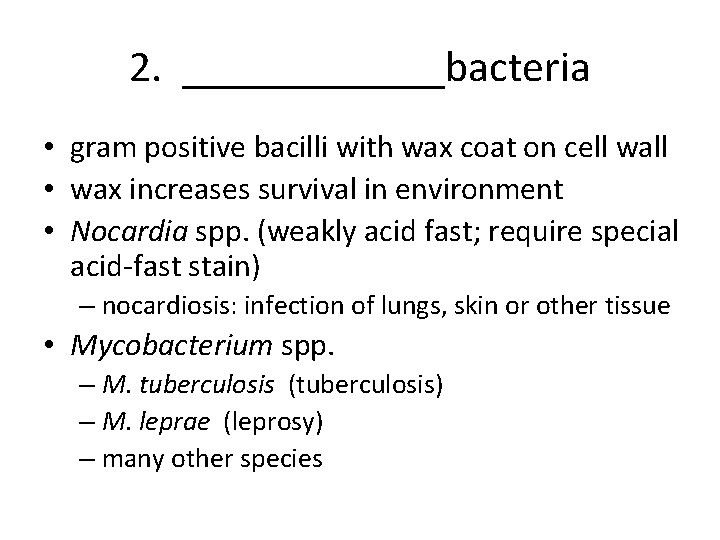 2. ______bacteria • gram positive bacilli with wax coat on cell wall • wax