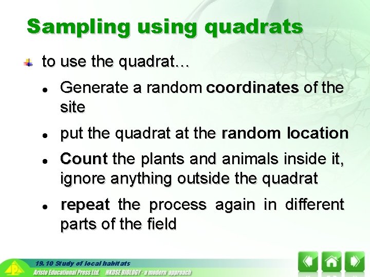 Sampling using quadrats to use the quadrat… l l Generate a random coordinates of
