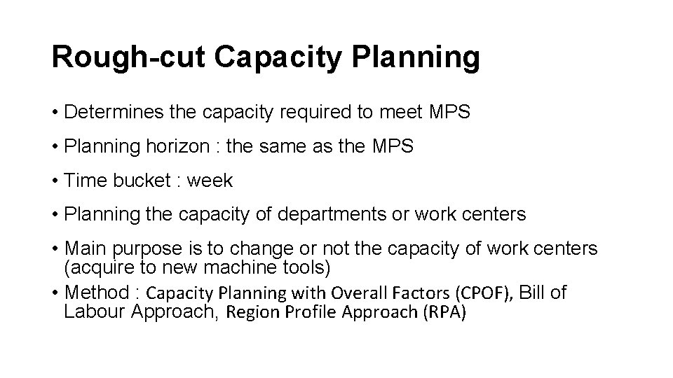 Rough-cut Capacity Planning • Determines the capacity required to meet MPS • Planning horizon