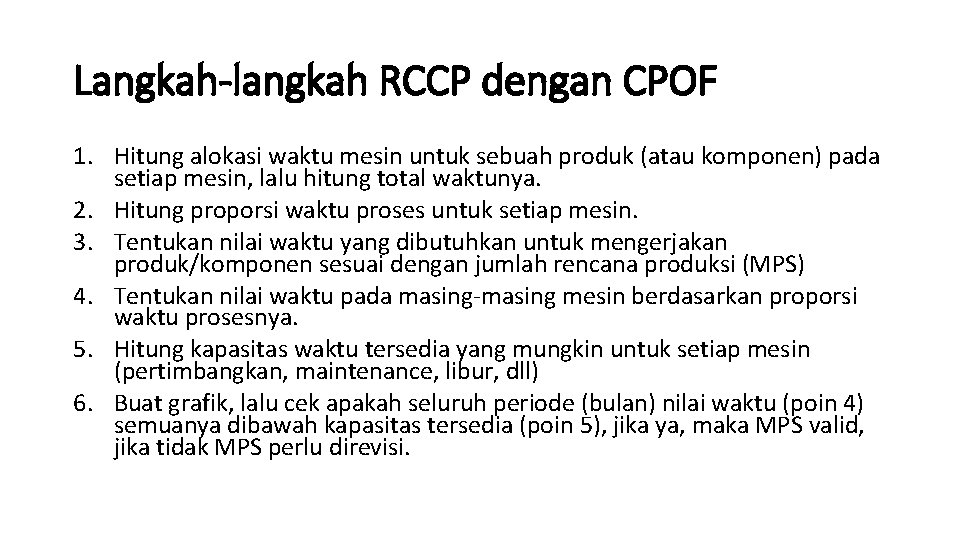 Langkah-langkah RCCP dengan CPOF 1. Hitung alokasi waktu mesin untuk sebuah produk (atau komponen)
