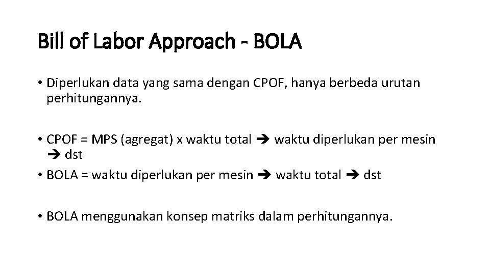 Bill of Labor Approach - BOLA • Diperlukan data yang sama dengan CPOF, hanya