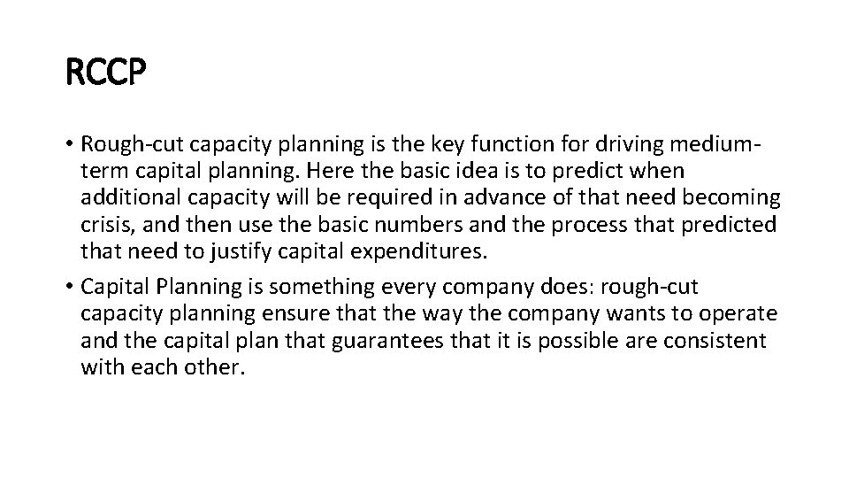 RCCP • Rough-cut capacity planning is the key function for driving mediumterm capital planning.
