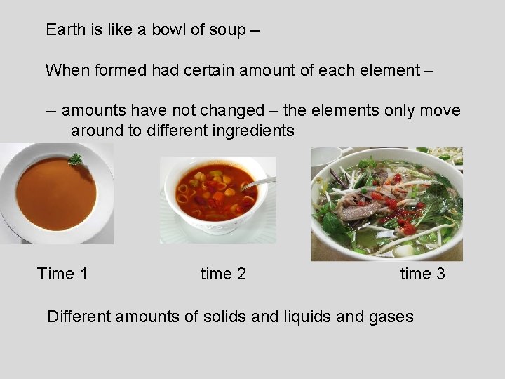 Earth is like a bowl of soup – When formed had certain amount of