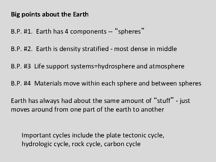 Big points about the Earth B. P. #1. Earth has 4 components -- “spheres”