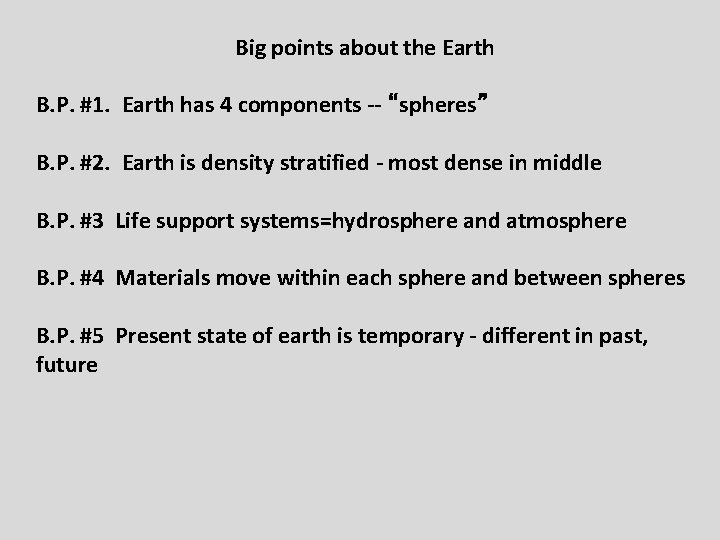 Big points about the Earth B. P. #1. Earth has 4 components -- “spheres”