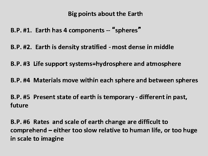 Big points about the Earth B. P. #1. Earth has 4 components -- “spheres”