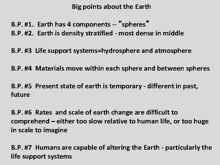 Big points about the Earth B. P. #1. Earth has 4 components -- “spheres”
