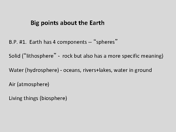 Big points about the Earth B. P. #1. Earth has 4 components -- “spheres”