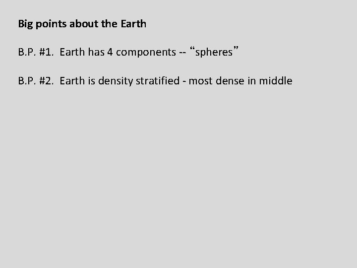 Big points about the Earth B. P. #1. Earth has 4 components -- “spheres”
