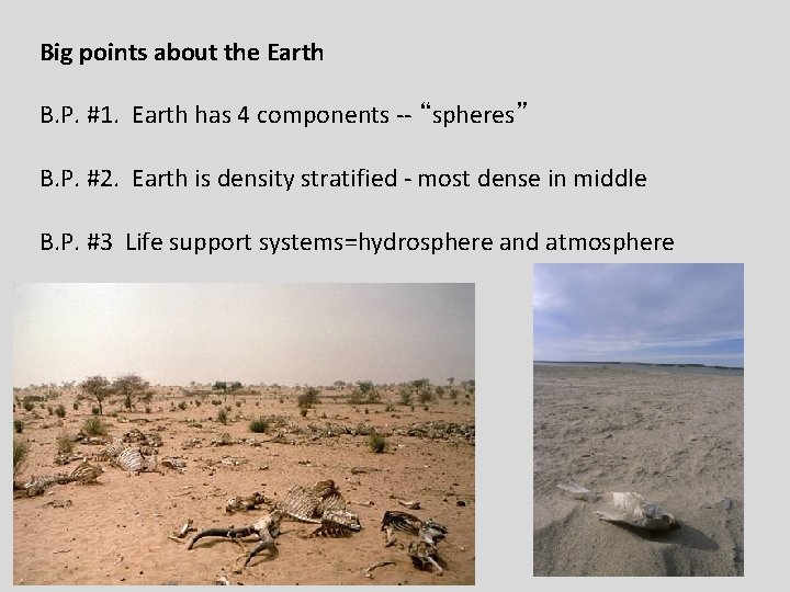 Big points about the Earth B. P. #1. Earth has 4 components -- “spheres”