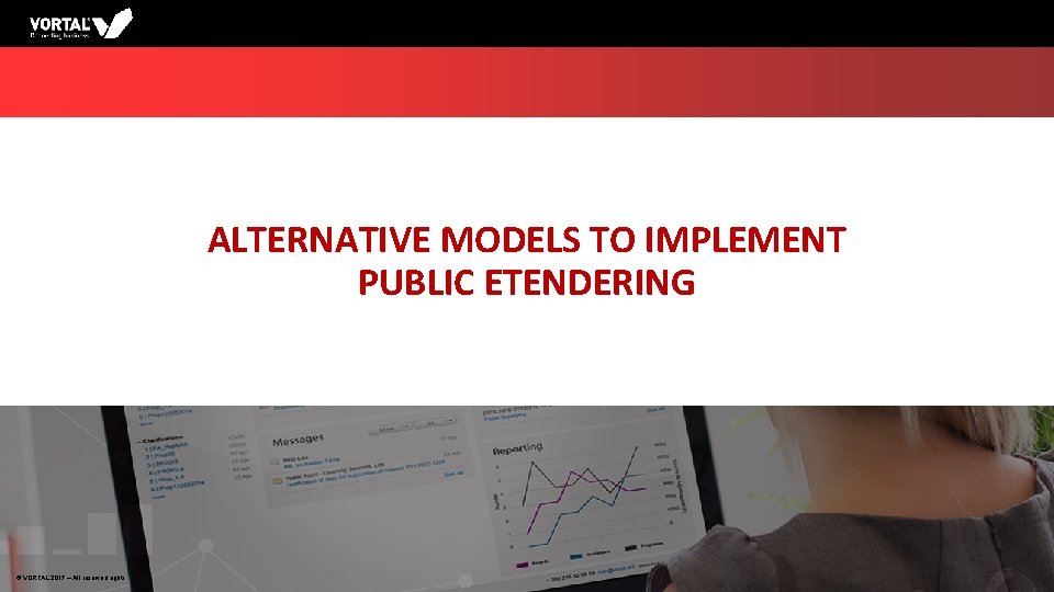 ALTERNATIVE MODELS TO IMPLEMENT PUBLIC ETENDERING © VORTAL 2017 – All reserved rights 