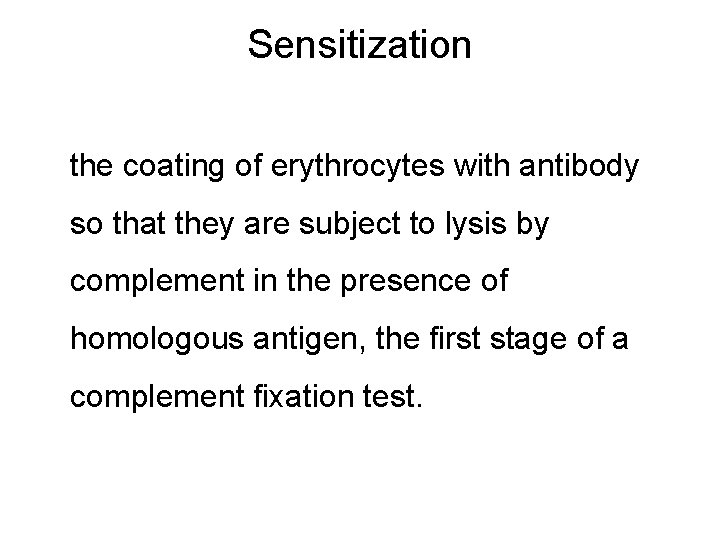 Sensitization the coating of erythrocytes with antibody so that they are subject to lysis