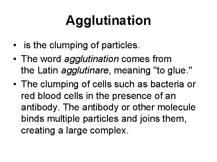 Agglutination • is the clumping of particles. • The word agglutination comes from the