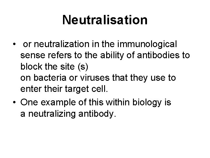 Neutralisation • or neutralization in the immunological sense refers to the ability of antibodies