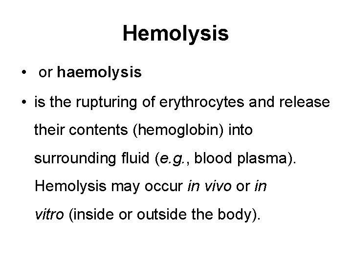 Hemolysis • or haemolysis • is the rupturing of erythrocytes and release their contents
